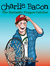 Charlie Bacon - The Fantastic Dragon Catcher